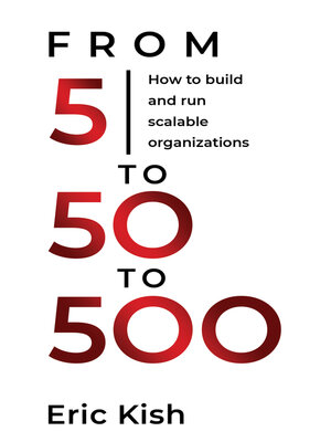 cover image of 5 to 50 to 500: How to Build and Run Scalable Organizations